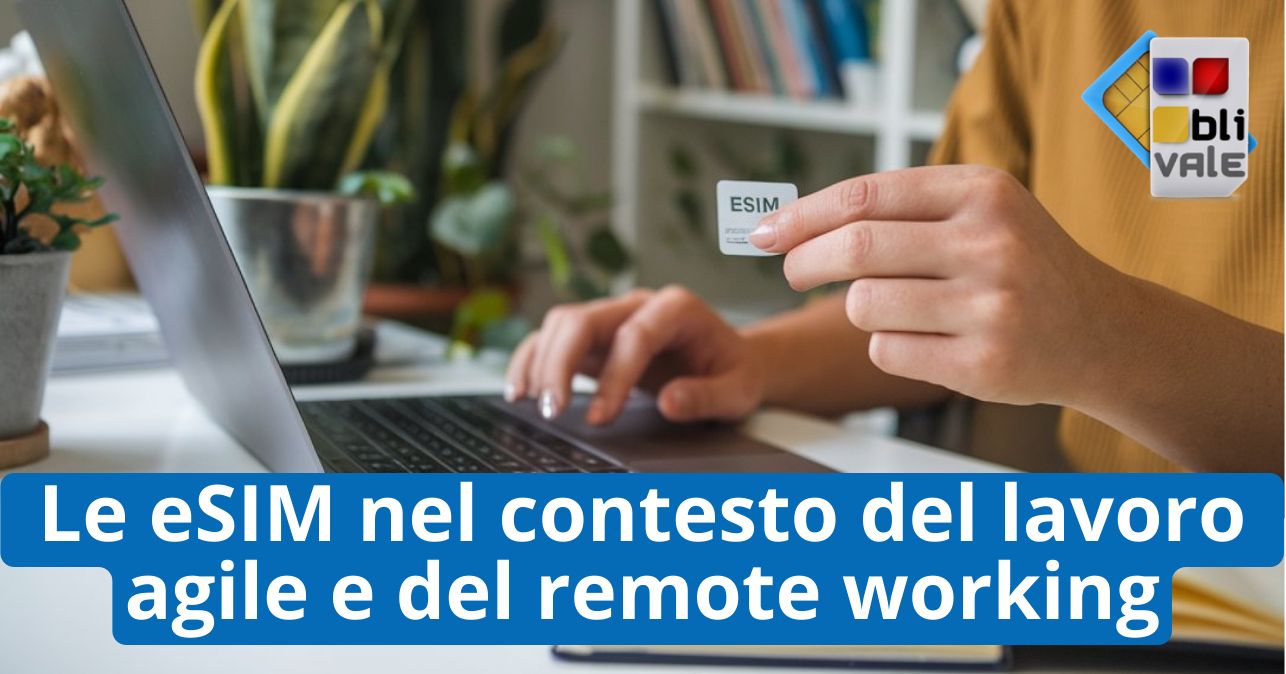 blivale_image_it_Le eSIM nel contesto del lavoro agile e del remote working_643x337 BLIVALE Blog: Guides and tips for worry-free travel - Results from #240